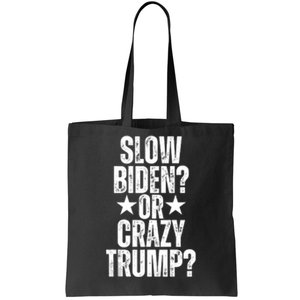 Slow Biden Or Crazy Trump Funny American Political Design Tote Bag