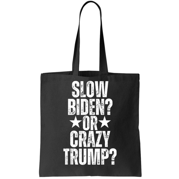 Slow Biden Or Crazy Trump Funny American Political Design Tote Bag