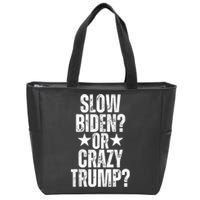 Slow Biden Or Crazy Trump Funny American Political Design Zip Tote Bag