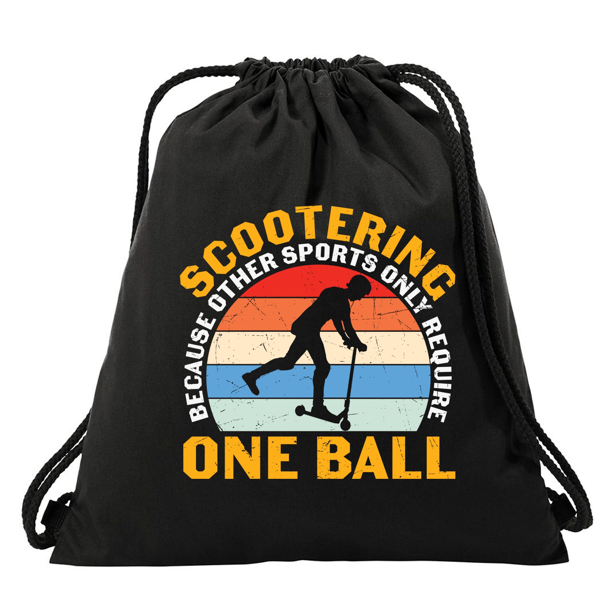 Scootering Because Other Sports Only Require One Ball Scooter Plus Size Shirts Drawstring Bag