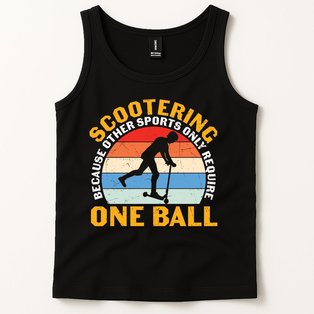 Scootering Because Other Sports Only Require One Ball Scooter Plus Size Shirts Tank Top
