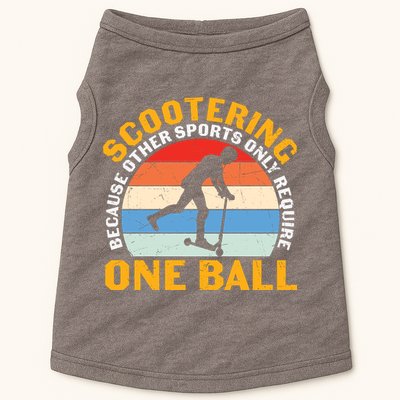 Scootering Because Other Sports Only Require One Ball Scooter Plus Size Shirts Doggie Tank
