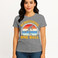 Scootering Because Other Sports Only Require One Ball Scooter Plus Size Shirts Womens T-Shirt