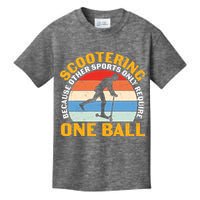 Scootering Because Other Sports Only Require One Ball Scooter Plus Size Shirts Kids T-Shirt