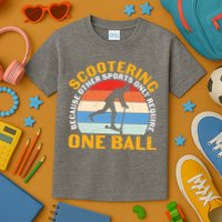 Scootering Because Other Sports Only Require One Ball Scooter Plus Size Shirts Kids T-Shirt
