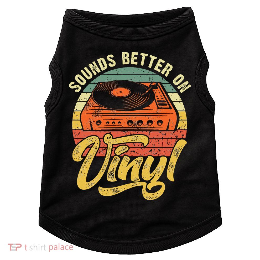Sounds Better On Vinyl Music Lover Disc Records Collector Doggie Tank