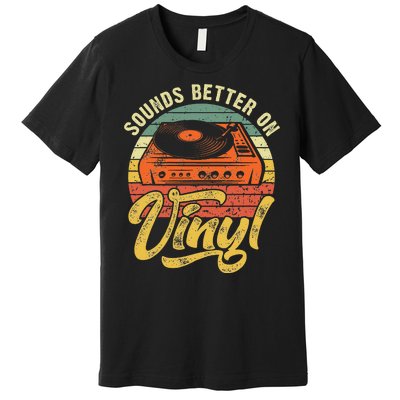 Sounds Better On Vinyl Music Lover Disc Records Collector Premium T-Shirt