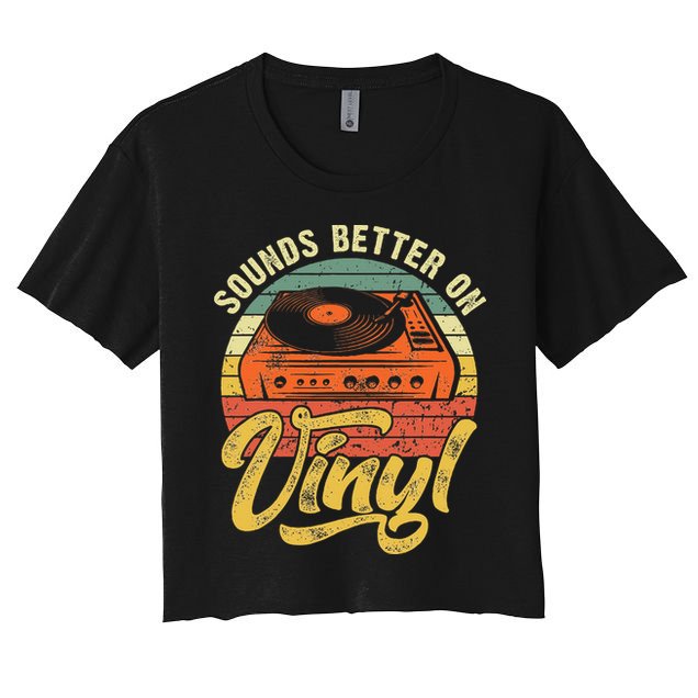 Sounds Better On Vinyl Music Lover Disc Records Collector Women's Crop Top Tee