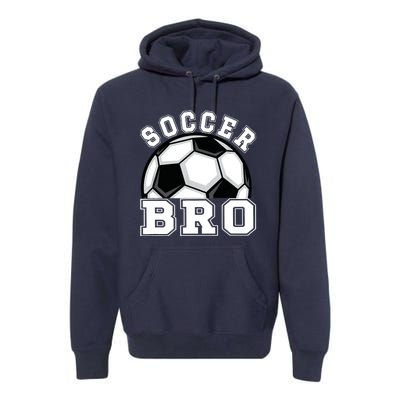 Soccer Brother Of A Soccer Player Bro Premium Hoodie