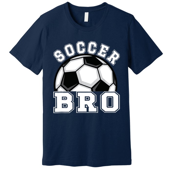 Soccer Brother Of A Soccer Player Bro Premium T-Shirt