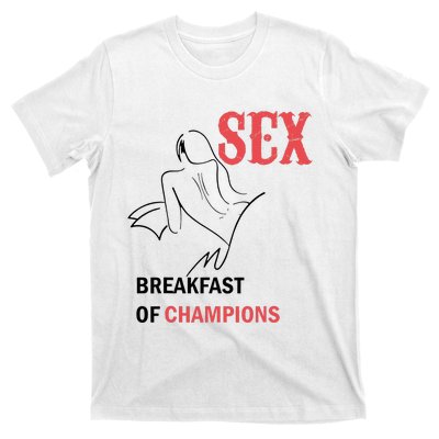 Sex Breakfast Of Champions Naughty T-Shirt