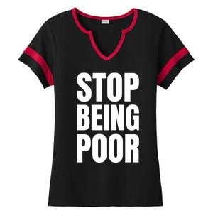 Stop Being Poor Funny Bold Quote Ladies Halftime Notch Neck Tee