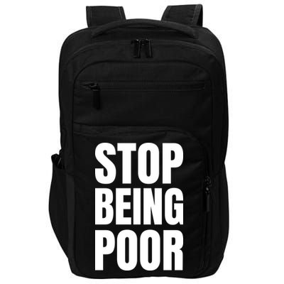 Stop Being Poor Funny Bold Quote Impact Tech Backpack