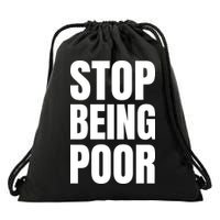 Stop Being Poor Funny Bold Quote Drawstring Bag