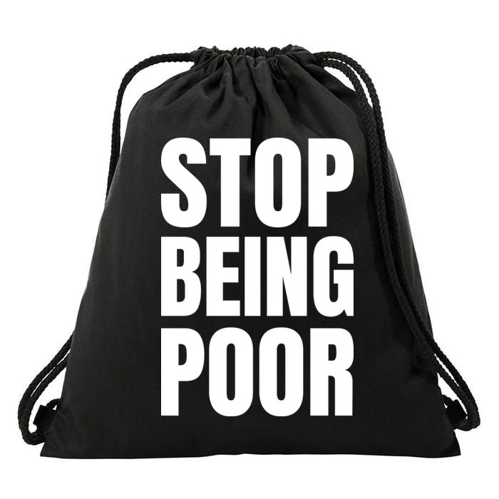 Stop Being Poor Funny Bold Quote Drawstring Bag