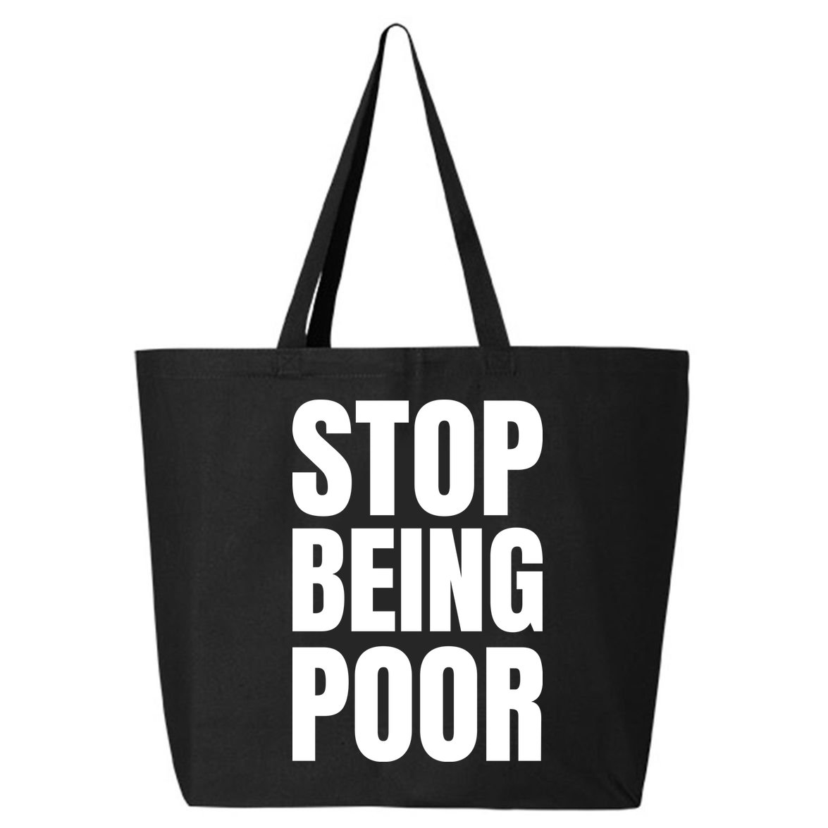 Stop Being Poor Funny Bold Quote 25L Jumbo Tote