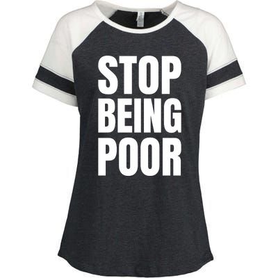 Stop Being Poor Funny Bold Quote Enza Ladies Jersey Colorblock Tee