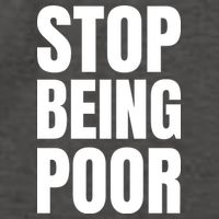 Stop Being Poor Funny Bold Quote Vector Backpack