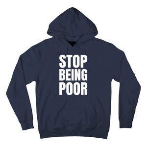 Stop Being Poor Funny Bold Quote Tall Hoodie