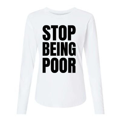 Stop Being Poor Funny Bold Quote Womens Cotton Relaxed Long Sleeve T-Shirt