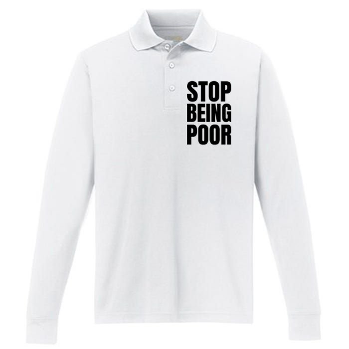 Stop Being Poor Funny Bold Quote Performance Long Sleeve Polo