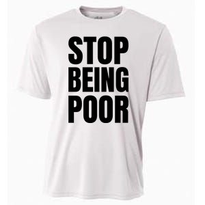 Stop Being Poor Funny Bold Quote Cooling Performance Crew T-Shirt