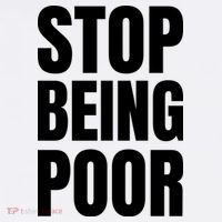 Stop Being Poor Funny Bold Quote Performance Shirt