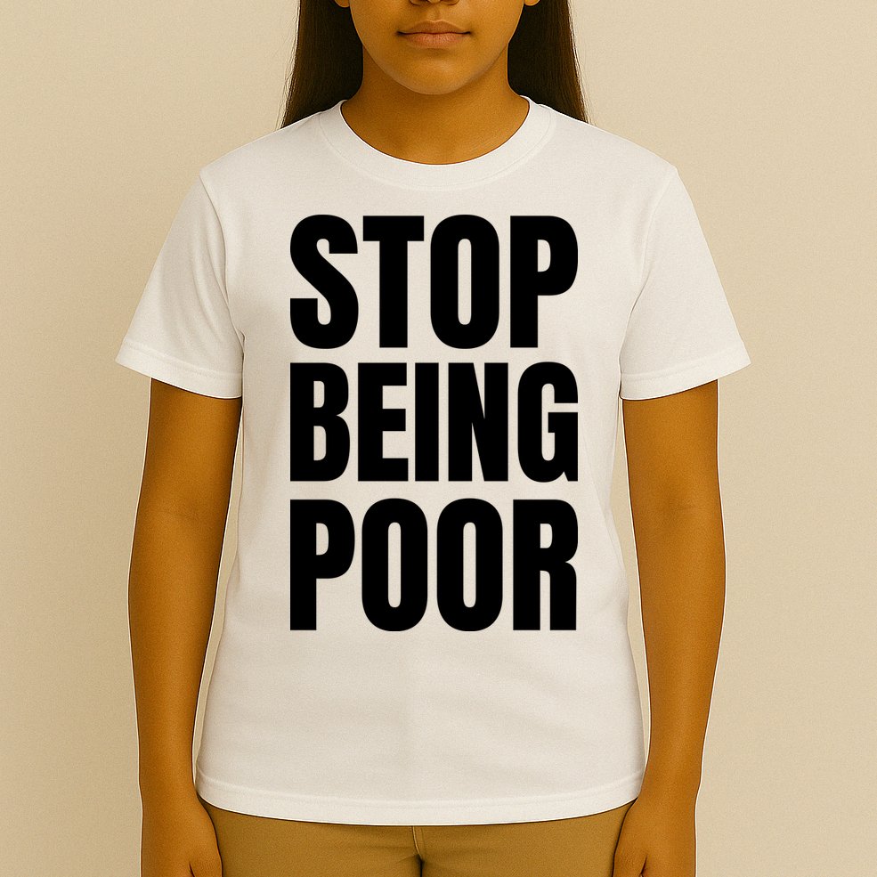 Stop Being Poor Funny Bold Quote T-Shirt