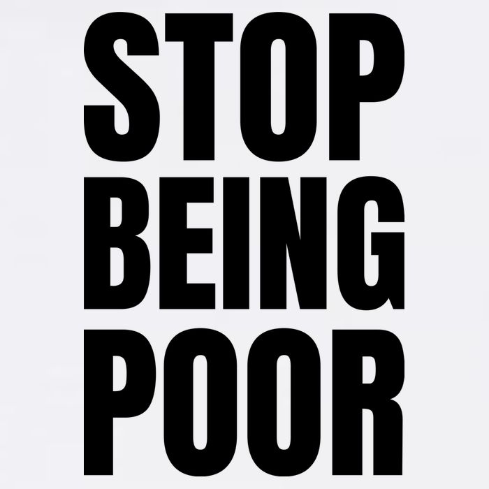 Stop Being Poor Funny Bold Quote Button