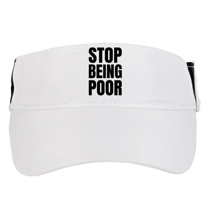 Stop Being Poor Funny Bold Quote Adult Drive Performance Visor