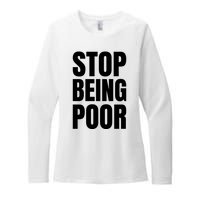 Stop Being Poor Funny Bold Quote Womens CVC Long Sleeve Shirt