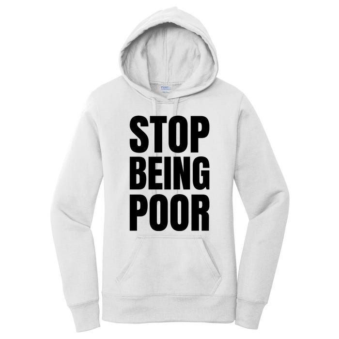 Stop Being Poor Funny Bold Quote Women's Pullover Hoodie