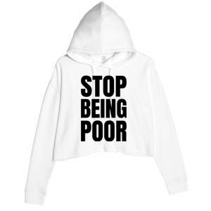 Stop Being Poor Funny Bold Quote Crop Fleece Hoodie