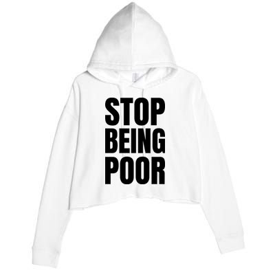 Stop Being Poor Funny Bold Quote Crop Fleece Hoodie