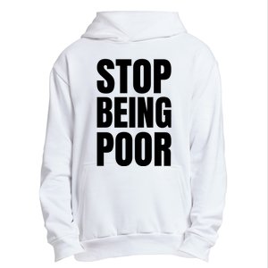 Stop Being Poor Funny Bold Quote Urban Pullover Hoodie