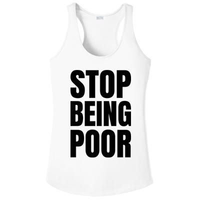Stop Being Poor Funny Bold Quote Ladies PosiCharge Competitor Racerback Tank