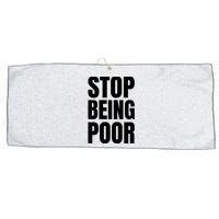 Stop Being Poor Funny Bold Quote Large Microfiber Waffle Golf Towel