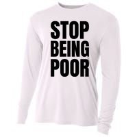 Stop Being Poor Funny Bold Quote Cooling Performance Long Sleeve Crew