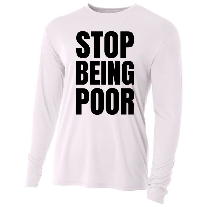 Stop Being Poor Funny Bold Quote Cooling Performance Long Sleeve Crew