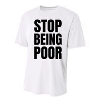 Stop Being Poor Funny Bold Quote Performance Sprint T-Shirt