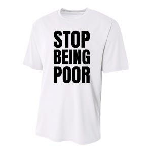 Stop Being Poor Funny Bold Quote Youth Performance Sprint T-Shirt