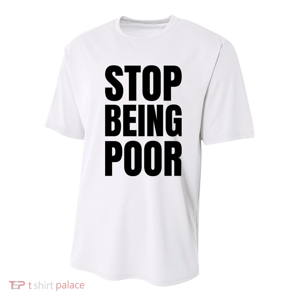 Stop Being Poor Funny Bold Quote Youth Performance Sprint T-Shirt