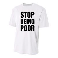 Stop Being Poor Funny Bold Quote Youth Performance Sprint T-Shirt