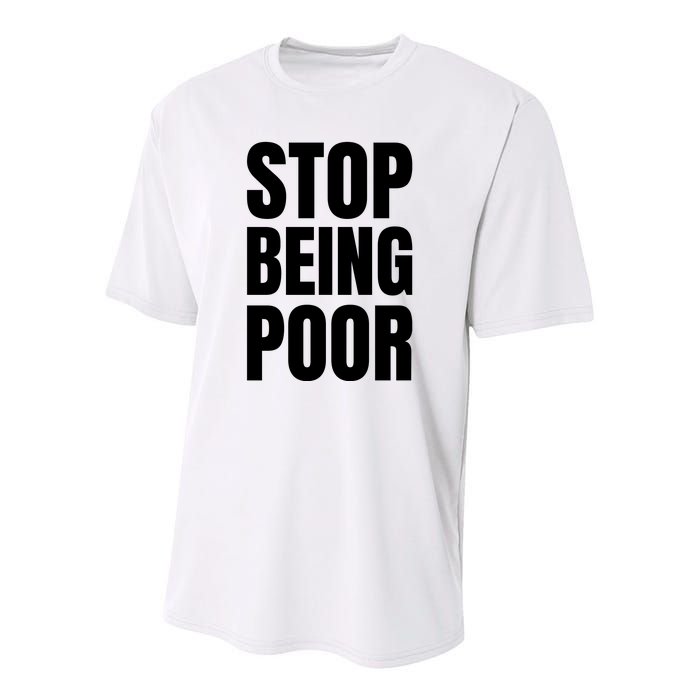 Stop Being Poor Funny Bold Quote Youth Performance Sprint T-Shirt