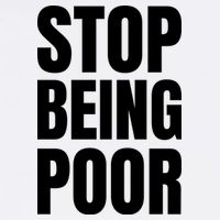 Stop Being Poor Funny Bold Quote Poster