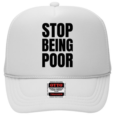 Stop Being Poor Funny Bold Quote Trucker Hat