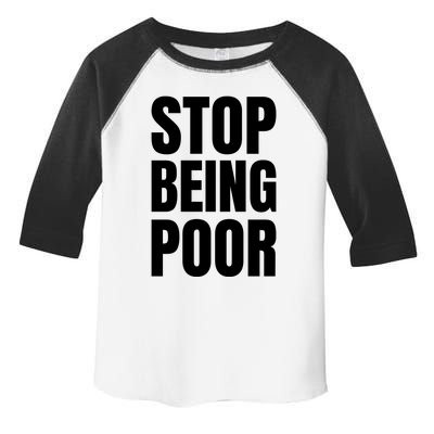 Stop Being Poor Funny Bold Quote Toddler Fine Jersey T-Shirt