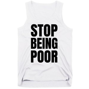 Stop Being Poor Funny Bold Quote Tank Top