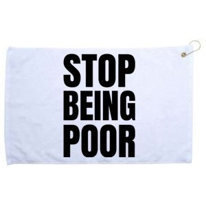 Stop Being Poor Funny Bold Quote Grommeted Golf Towel