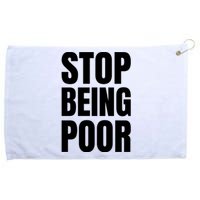 Stop Being Poor Funny Bold Quote Grommeted Golf Towel